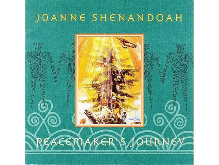 Joanne Shenandoah - Peacemaker's Journey