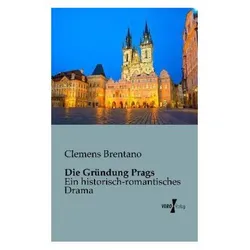 Die Gründung Prags, Belletristik von Clemens Brentano