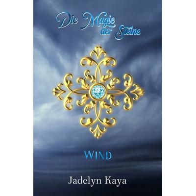 KAMMS-Reihe / Die Magie der Steine - Wind, Taschenbuch von Jadelyn Kaya, Epubli, 978-3-7575-2779-2