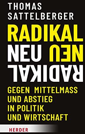 Thomas Sattelberger - Radikal neu: Gegen Mittelmaß und Abstieg in Politik und Wirtschaft - Preis vom 10.10.2026 11:48:34 h