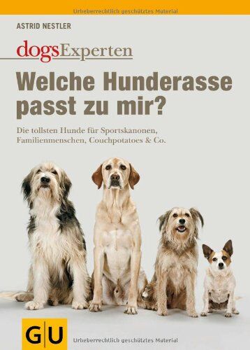 Astrid Nestler - Welche Hunderasse passt zu mir?: Die tollsten Hunde für Sportskanonen, Familienmenschen, Couchpotatoes & Co. (GU Tier - Spezial) - Preis vom 18.10.2026 19:22:15 h