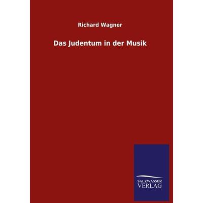 Das Judentum in der Musik, Gebundene Ausgabe von Richard Wagner, Salzwasser, 978-3-8460-5443-7