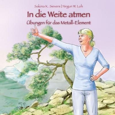 In die Weite atmen, Geheftet von Sakina K. Sievers,Nirgun W. Loh, ShenDo Verlag, 978-3-943986-18-1