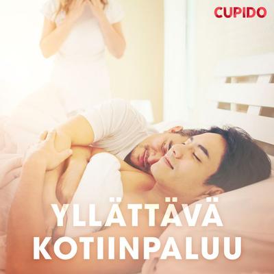 Yllättävä kotiinpaluu - Cupido, Audio, 9788726438062