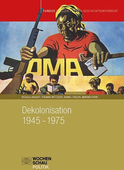 Regula Argast - Dekolonisation 1945–1975 (Fundus - Quellen für den Geschichtsunterricht) - Preis vom 09.10.2026 07:28:09 h