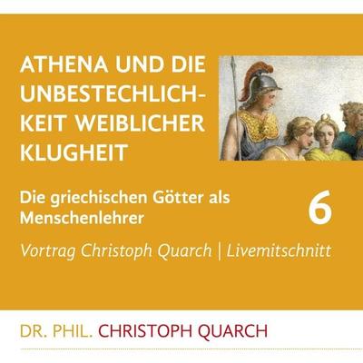 Athena und die Unbestechlichkeit weiblicher Klugheit - Christoph Quarch, Audio, 4250887878902