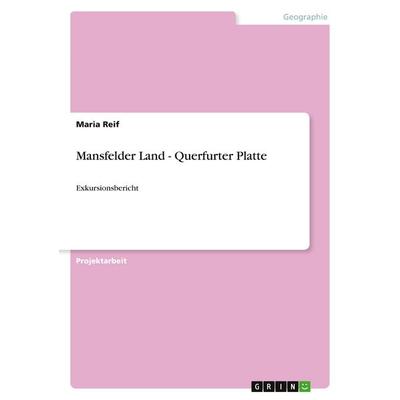 Mansfelder Land - Querfurter Platte, Taschenbuch von Maria Reif, GRIN, 978-3-640-54535-3
