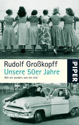 Rudolf Großkopff - Unsere 50er Jahre: Wie wir wurden, was wir sind - Preis vom 02.10.2026 23:42:20 h