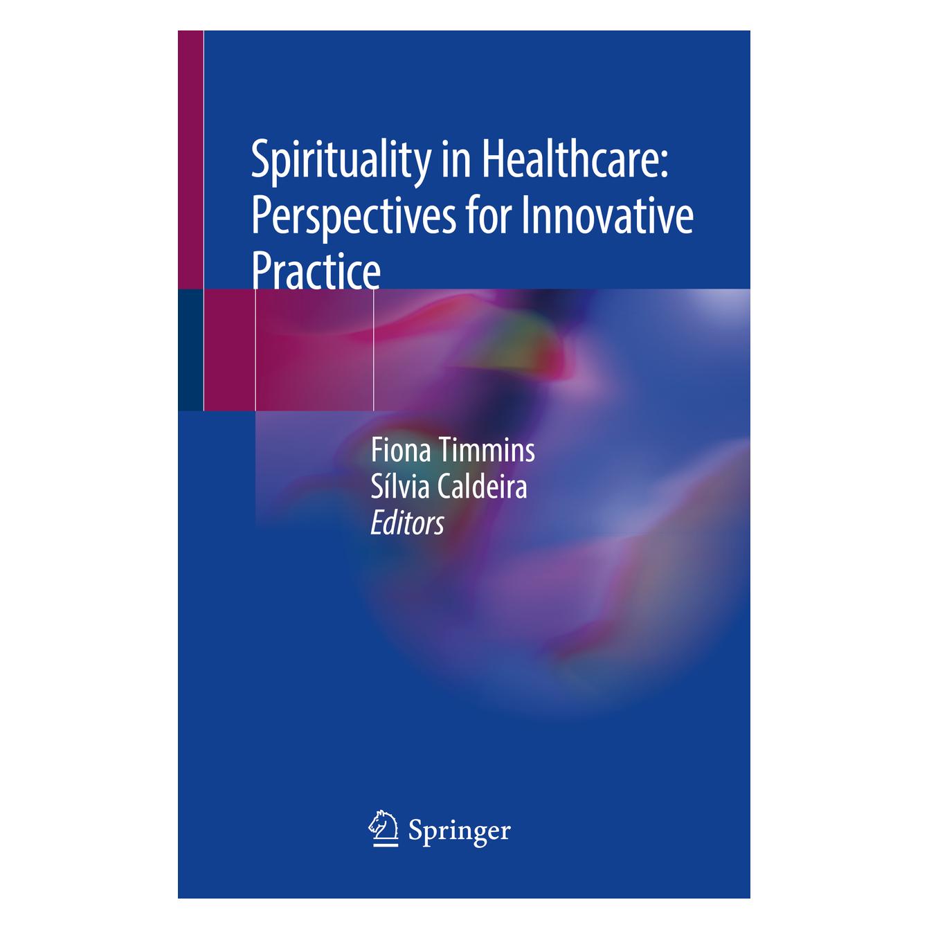 Springer Spirituality in Healthcare: Perspectives for Innovative Practice (Englisch, Softcover, Fiona Timmins, Sílvía Caldeira) (56017931)