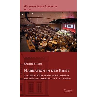 Narration in der Krise: Zum Wandel des sozialdemokratischen Wohlfahrtsstaatsdiskurses in Schweden, Taschenbuch von Christoph Hoeft, Ibidem,