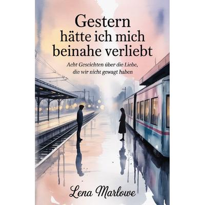 Gestern hätte ich mich beinahe verliebt, Taschenbuch von Lena Marlowe, Epubli, 978-3-565-30179-9