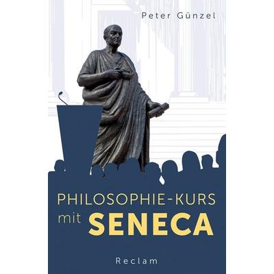 Philosophie-Kurs mit Seneca, Taschenbuch von Peter Günzel, Reclam, Philipp, 978-3-15-014307-0