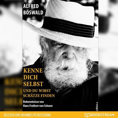 Kenne dich selbst und du wirst Schätze finden - Alfred Böswald, Audio, 9783991406129
