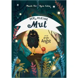 Der kleine Mut und die grosse Angst, Kinderbücher von Manuela Kuss