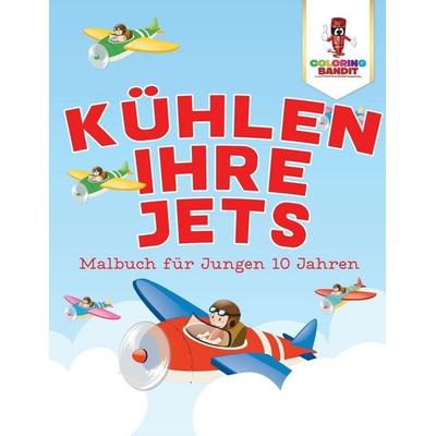 Kühlen Ihre Jets, Taschenbuch von Coloring Bandit, Speedy Publishing Canada Ltd, 978-0-228-21108-2