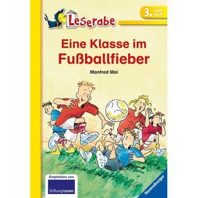 Leserabe Schulausgabe in Broschur - Eine Klasse im Fußballfieber, Taschenbuch von Manfred Mai, Ravensburger Verlag GmbH, 978-3-473-38061-9