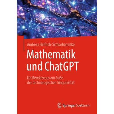 Mathematik und ChatGPT, Taschenbuch von Andreas Helfrich-Schkarbanenko, Springer Berlin, 978-3-662-68208-1