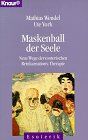 Mathias Wendel - Maskenball der Seele: Neue Wege der Reinkarnationstherapie (Knaur Taschenbücher. Esoterik) - Preis vom 09.10.2026 07:28:09 h