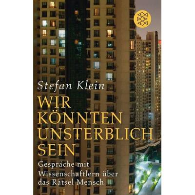 »Wir könnten unsterblich sein«, Taschenbuch von Stefan Klein, Fischer Taschenbuch Verlag, 978-3-596-19606-7