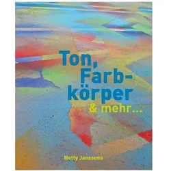 Ton, Farbkörper & mehr, Sachbücher von Christiane Sixtus, Netty Janssens