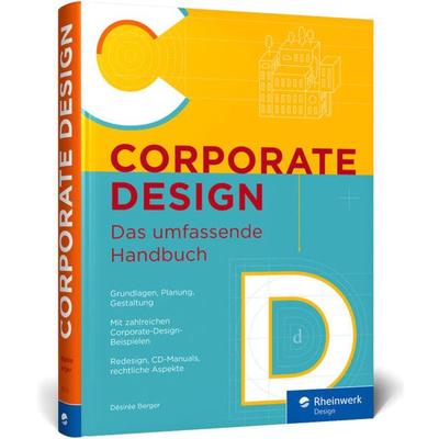 Corporate Design, Gebundene Ausgabe von Désirée Berger, Rheinwerk, 978-3-8362-8549-0