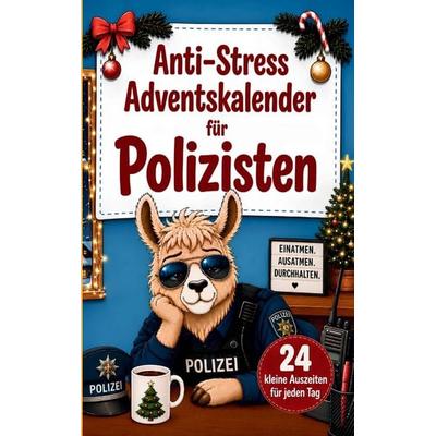 Anti-Stress Adventskalender für Polizisten und Polizistinnen, Taschenbuch von Ben Blaulicht, Bookmundo, 978-94-039-3169-2