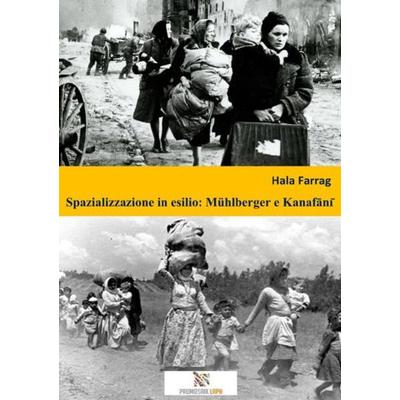 Spazializzazione in esilio: Mühlberger e Kanafānī, Taschenbuch von Hala Farrag, Epubli, 978-3-7541-0248-0