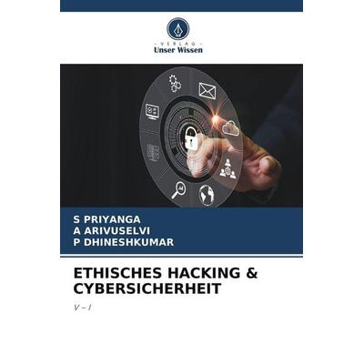 ETHISCHES HACKING & CYBERSICHERHEIT, Taschenbuch von S. Priyanga,A. Arivuselvi,P. Dhineshkumar, Verlag Unser Wissen