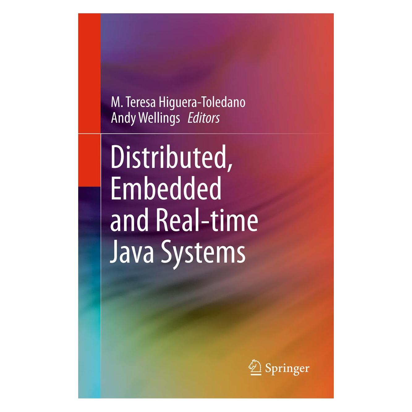 Springer Distributed, Embedded and Real-time Java Systems (Englisch, Hardcover, Andy J. Wellings, M. Teresa Higuera-Toledano) (9781441981578)
