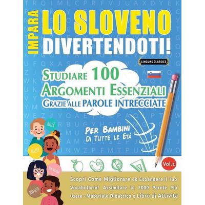 IMPARA LO SLOVENO DIVERTENDOTI! - PER BAMBINI, Taschenbuch von Linguas Classics, Linguas Classics
