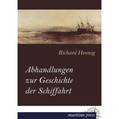 Abhandlungen zur Geschichte der Schiffahrt, Taschenbuch von Richard Hennig, Maritimepress, 978-3-95427-256-3