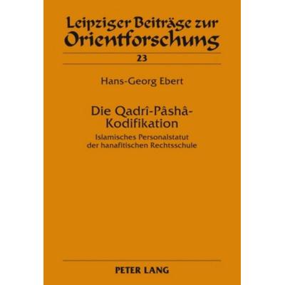 Die Qadrî-Pâshâ-Kodifikation, Gebundene Ausgabe von Hans-Georg Ebert, Peter Lang GmbH, Internationaler Verlag der Wissenschaften, 978-3-631-59615-9