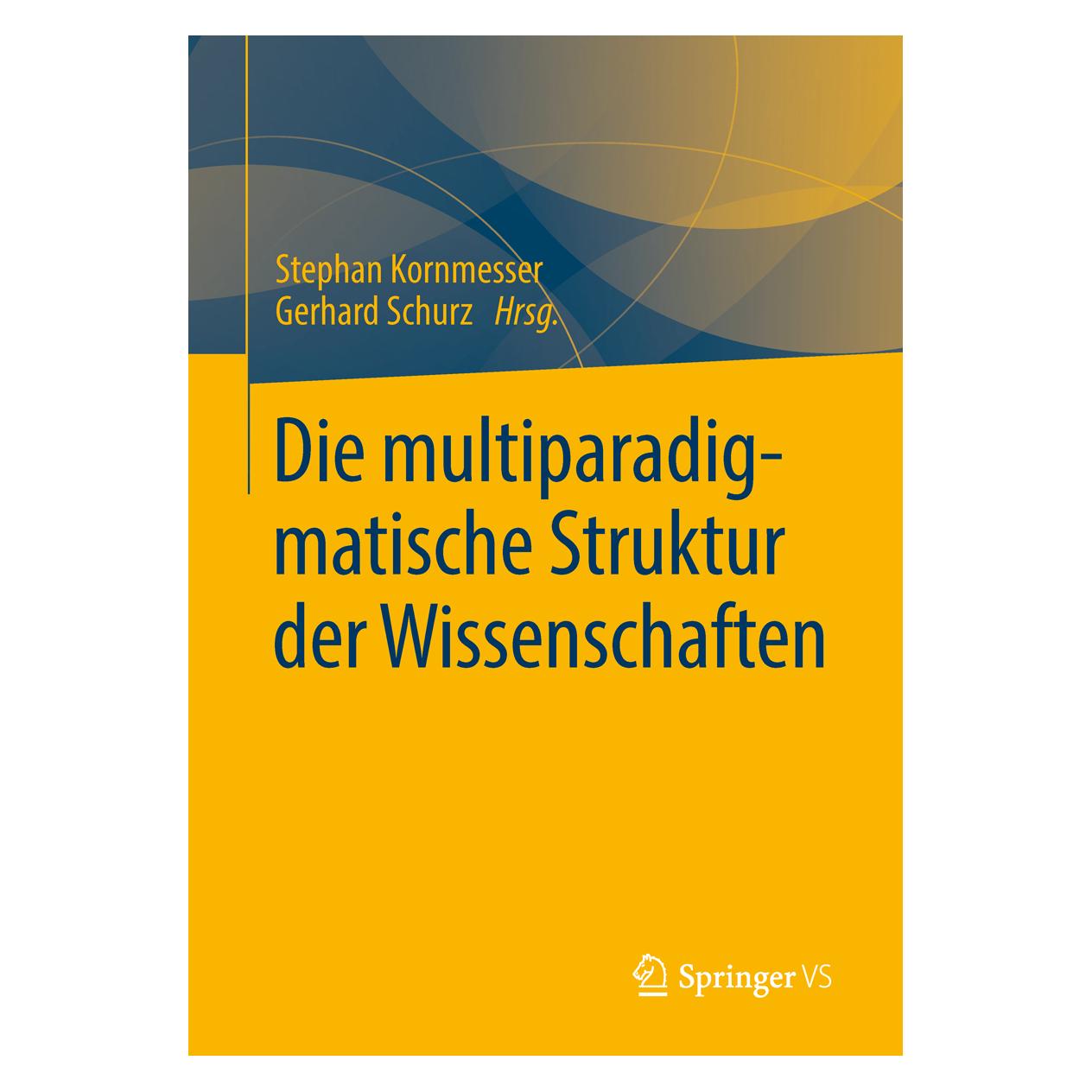 Gabler Die multiparadigmatische Struktur der Wissenschaften (Deutsch, Softcover, Gerhard Schurz, Stephan Kornmesser) (7435950)