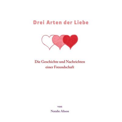 Drei Arten der Liebe, Taschenbuch von Natalie Alison, Buchschmiede, 978-3-99139-264-4