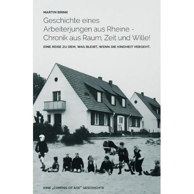 Geschichte eines Arbeiterjungen aus Rheine - Chronik aus Raum, Zeit und Wille!, Taschenbuch von Martin Brink, Epubli, 978-3-565-18809-3