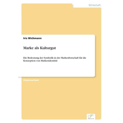 Marke als Kulturgut, Taschenbuch von Iris Wichmann, GRIN, 978-3-8386-1535-6