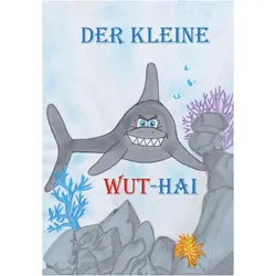 Der kleine Wut-Hai, Kinderbücher von Sonja Kohlhuber