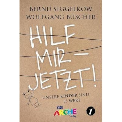 Hilf mir – jetzt!, Taschenbuch von Bernd Siggelkow,Wolfgang Büscher, Topicus, 978-2-919804-57-3