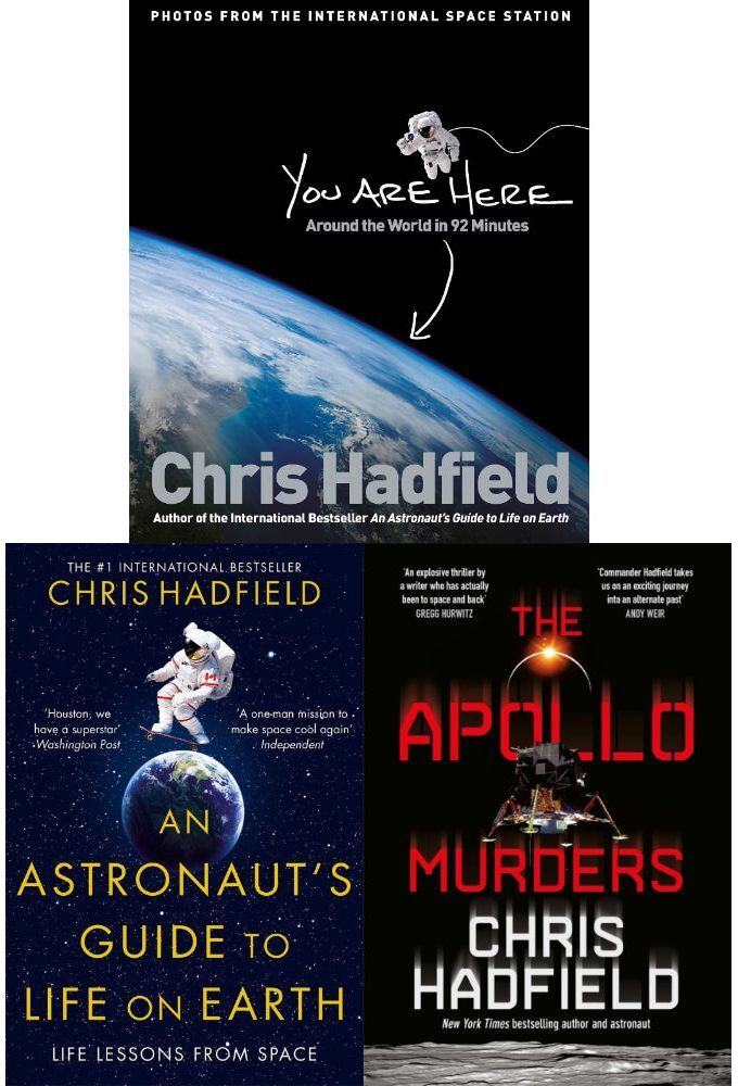 Quercus/Macmillan Chris Hadfield Collection 3 Books Set (An Astronaut's Guide to Life on Earth, The Apollo Murders, You Are Here)