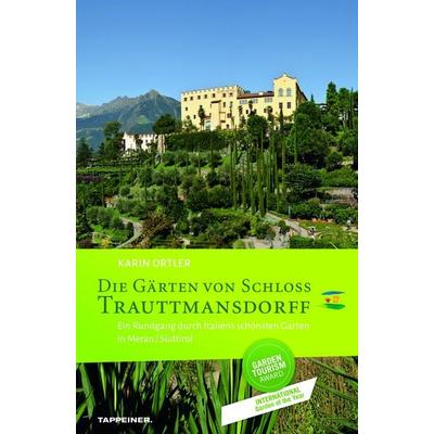 Die Gärten von Schloss Trauttmansdorff, Taschenbuch von Karin Ortler, Athesia-Tappeiner Verlag