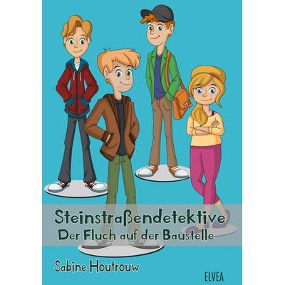 Steinstraßendetektive: Der Fluch auf der Baustelle, Taschenbuch von Houtrouw Sabine, Elvea Verlag, 978-3-946751-23-6