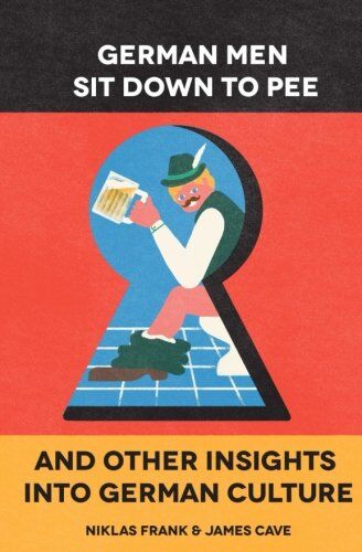 Frank, Mr Niklas - German Men Sit Down to Pee and Other Insights into German Culture - Preis vom 17.10.2026 19:25:27 h