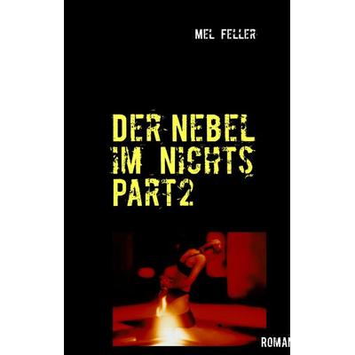 Der Nebel im Nichts, Gebundene Ausgabe von Mel Feller, BoD – Books on Demand, 978-3-7322-4014-2