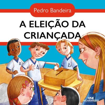 A eleição da criançada - Pedro Bandeira, Audio, 9788506081181