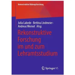 Rekonstruktive Forschung im und zum Lehramtsstudium, Fachbücher von Bettina Lindmeier, Andreas Wernet, Julia Labede