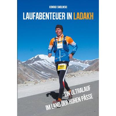 Laufabenteuer in Ladakh, Taschenbuch von Konrad Smolinski, BoD – Books on Demand, 978-3-7557-3878-7