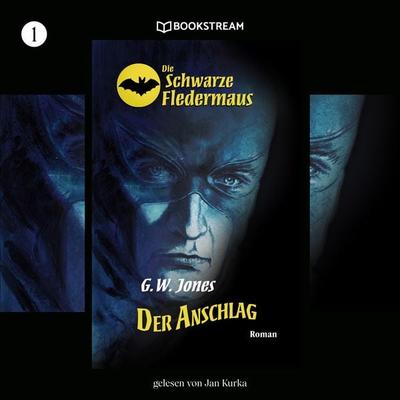 Die Schwarze Fledermaus, Folge 1: Der Anschlag - G. W. Jones, Audio, 9783991160526