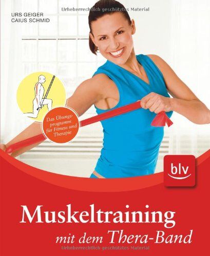 Urs Geiger - Muskeltraining mit dem Thera-Band: Das Übungsprogramm für Fitness und Therapie - Preis vom 11.10.2026 03:10:56 h