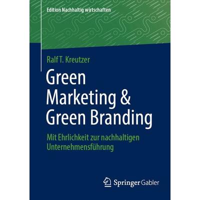 Green Marketing & Green Branding, Taschenbuch von Ralf T. Kreutzer, Springer Fachmedien Wiesbaden GmbH, 978-3-658-50995-8
