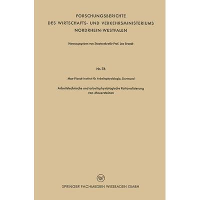 Arbeitstechnische und arbeitsphysiologische Rationalisierung von Mauersteinen, Taschenbuch von , VS Verlag für Sozialwissenschaften, 978-3-663-12841-0